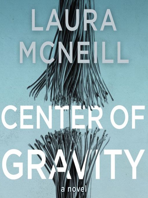 Title details for Center of Gravity by Laura McNeill - Available